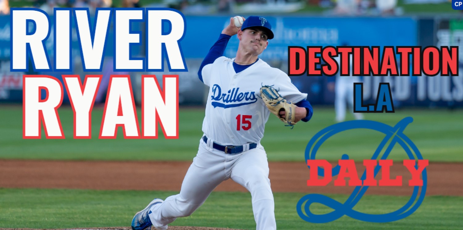 River Ryan: Destination L.A. - Dodgers Daily